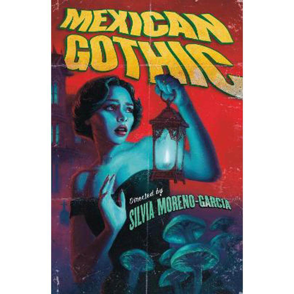 Mexican Gothic: The extraordinary international bestseller, 'a new classic of the genre' (Paperback) - Silvia Moreno-Garcia